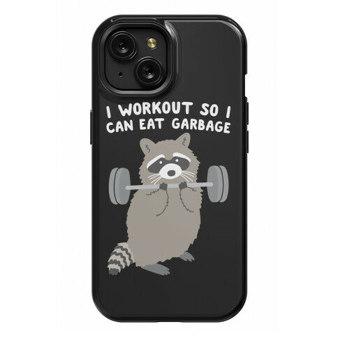 I Workout So I Can Eat Garbage Raccoon Phone Case