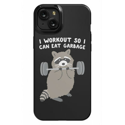 I Workout So I Can Eat Garbage Raccoon Phone Case