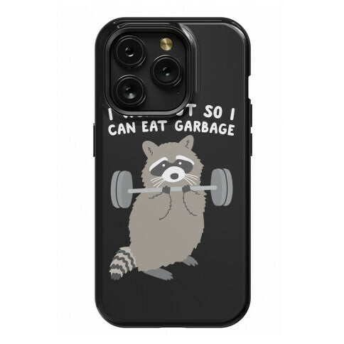 I Workout So I Can Eat Garbage Raccoon Phone Case