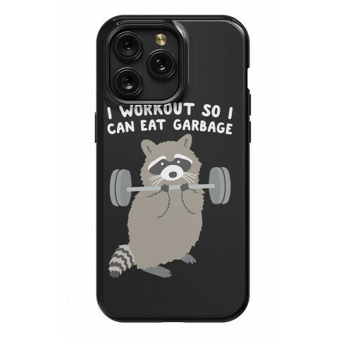 I Workout So I Can Eat Garbage Raccoon Phone Case