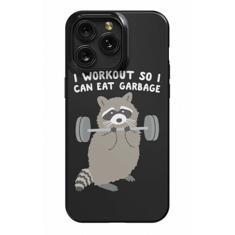 I Workout So I Can Eat Garbage Raccoon Phone Case