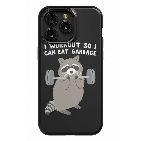 I Workout So I Can Eat Garbage Raccoon Phone Case