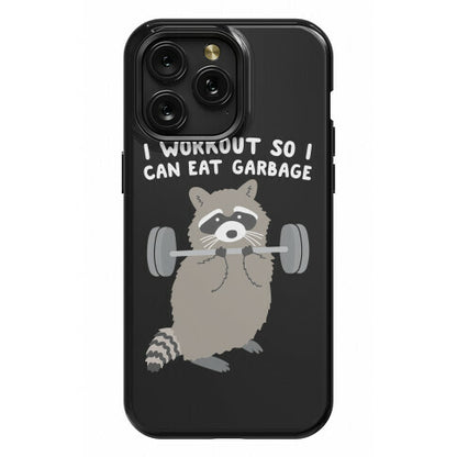 I Workout So I Can Eat Garbage Raccoon Phone Case