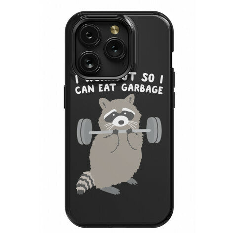 I Workout So I Can Eat Garbage Raccoon Phone Case