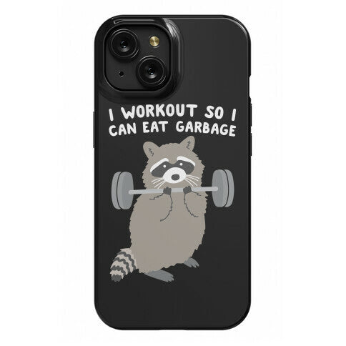 I Workout So I Can Eat Garbage Raccoon Phone Case