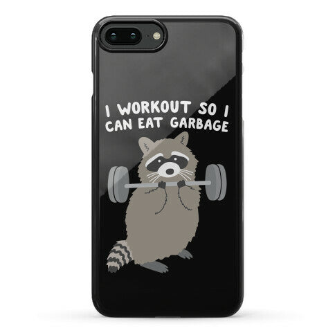 I Workout So I Can Eat Garbage Raccoon Phone Case