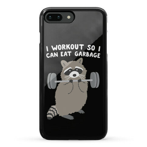 I Workout So I Can Eat Garbage Raccoon Phone Case