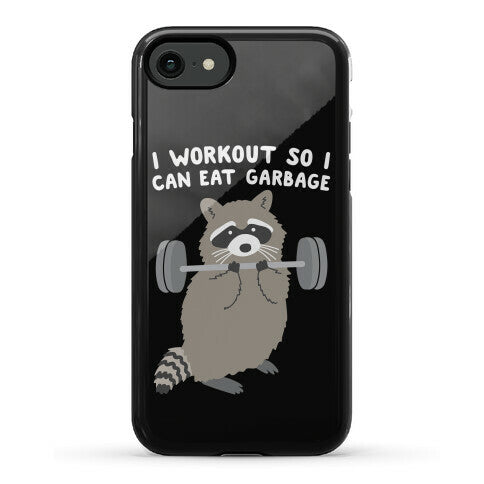I Workout So I Can Eat Garbage Raccoon Phone Case