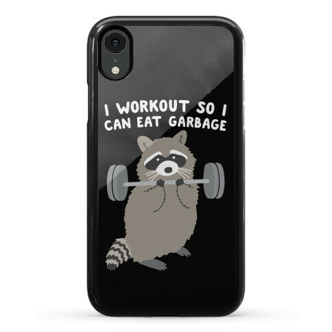 I Workout So I Can Eat Garbage Raccoon Phone Case