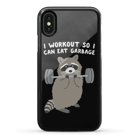 I Workout So I Can Eat Garbage Raccoon Phone Case