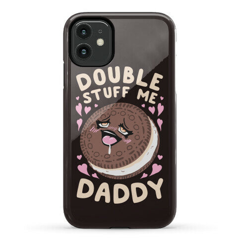 Double Stuff Me Daddy Phone Case