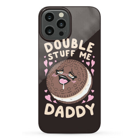 Double Stuff Me Daddy Phone Case