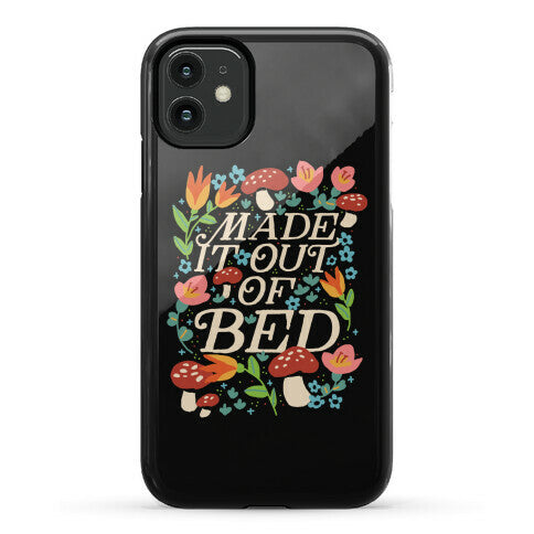 Made It Out Of Bed (Floral) Phone Case