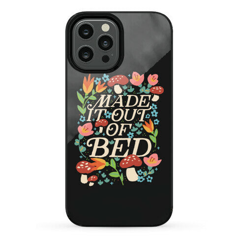 Made It Out Of Bed (Floral) Phone Case