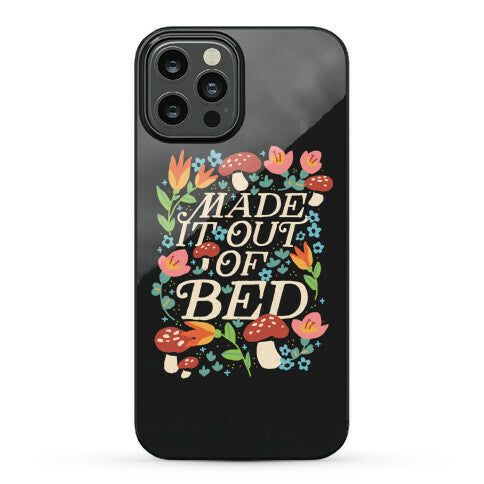 Made It Out Of Bed (Floral) Phone Case