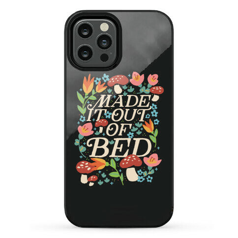 Made It Out Of Bed (Floral) Phone Case