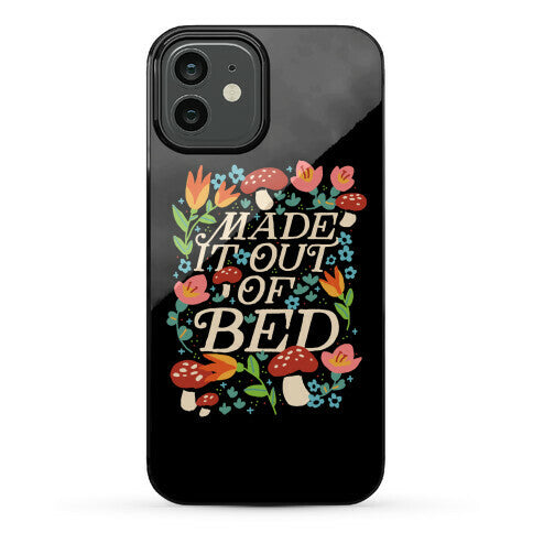 Made It Out Of Bed (Floral) Phone Case