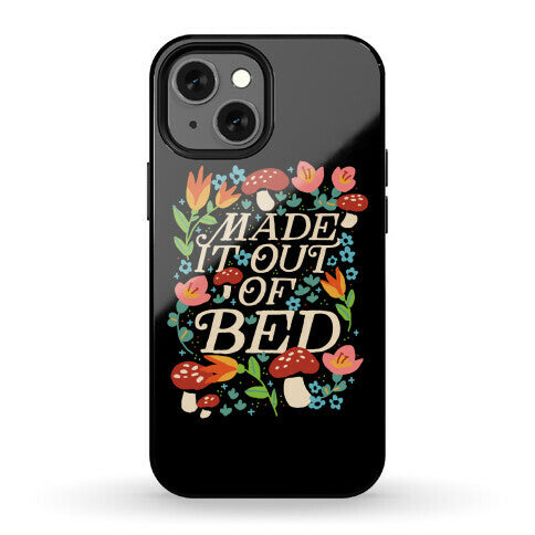 Made It Out Of Bed (Floral) Phone Case