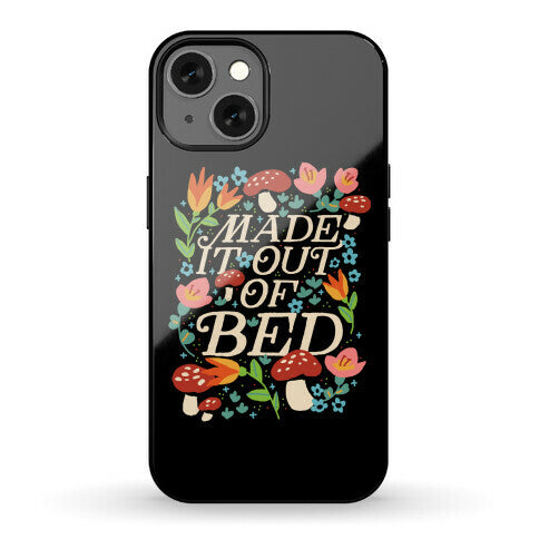 Made It Out Of Bed (Floral) Phone Case