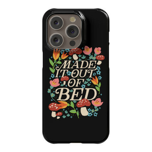 Made It Out Of Bed (Floral) Phone Case