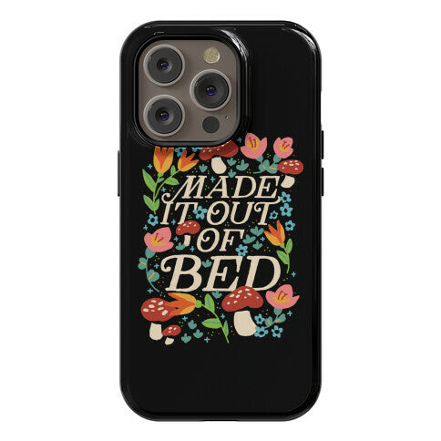 Made It Out Of Bed (Floral) Phone Case