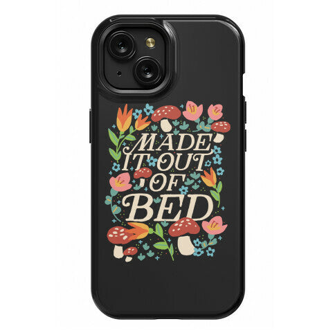Made It Out Of Bed (Floral) Phone Case