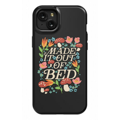 Made It Out Of Bed (Floral) Phone Case