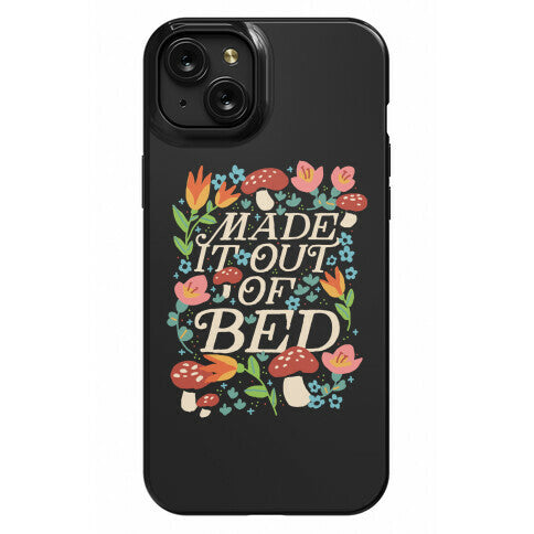 Made It Out Of Bed (Floral) Phone Case