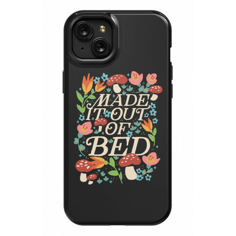Made It Out Of Bed (Floral) Phone Case