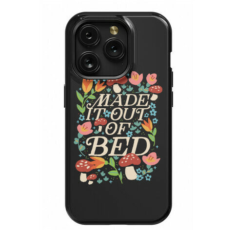 Made It Out Of Bed (Floral) Phone Case