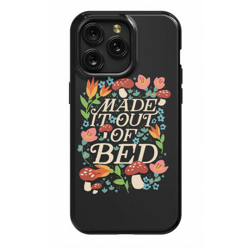 Made It Out Of Bed (Floral) Phone Case