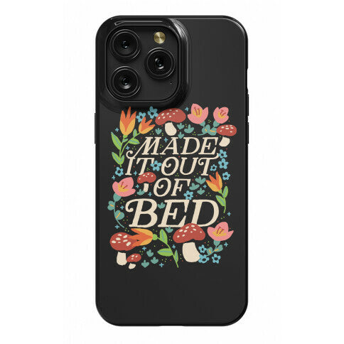 Made It Out Of Bed (Floral) Phone Case
