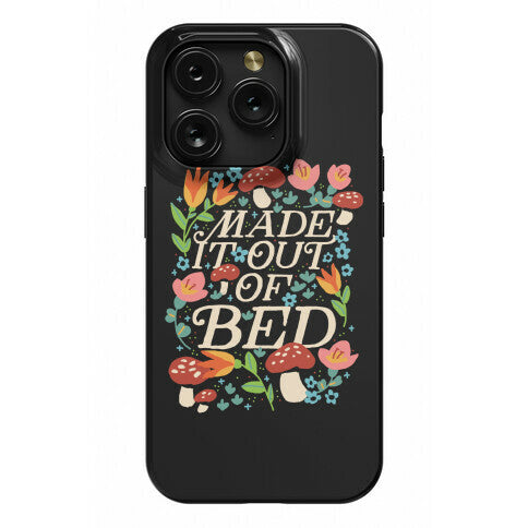 Made It Out Of Bed (Floral) Phone Case