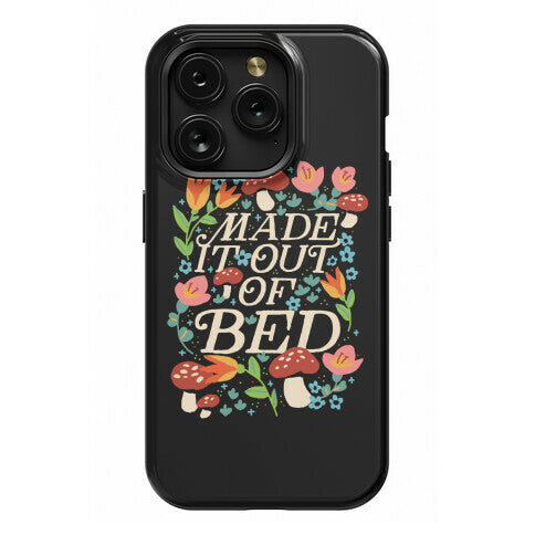 Made It Out Of Bed (Floral) Phone Case