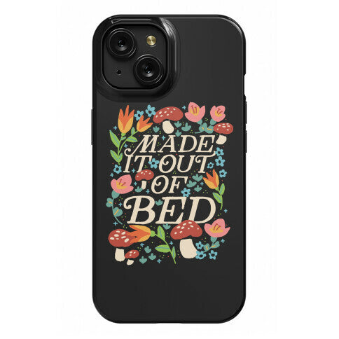 Made It Out Of Bed (Floral) Phone Case