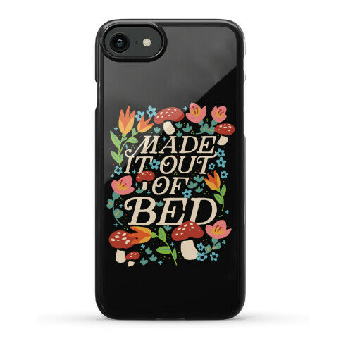 Made It Out Of Bed (Floral) Phone Case