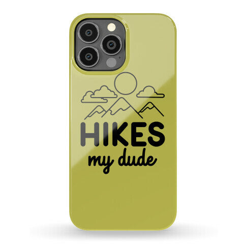 HIKES My Dude Phone Case