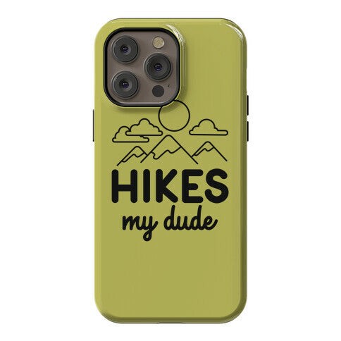HIKES My Dude Phone Case