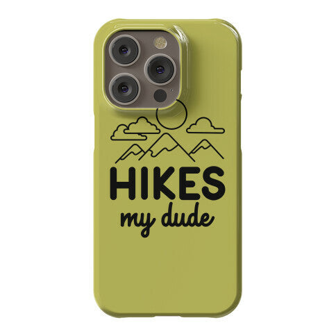 HIKES My Dude Phone Case