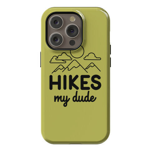 HIKES My Dude Phone Case