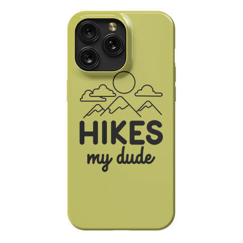 HIKES My Dude Phone Case