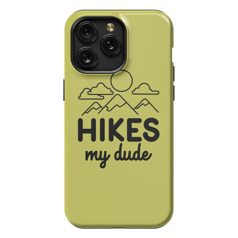 HIKES My Dude Phone Case