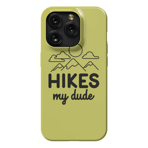 HIKES My Dude Phone Case
