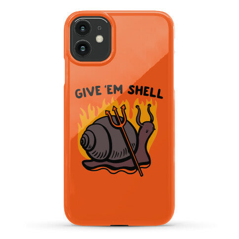 Give Em' Shell Snail Phone Case