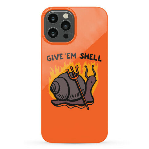 Give Em' Shell Snail Phone Case