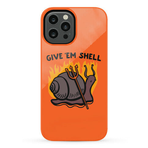 Give Em' Shell Snail Phone Case