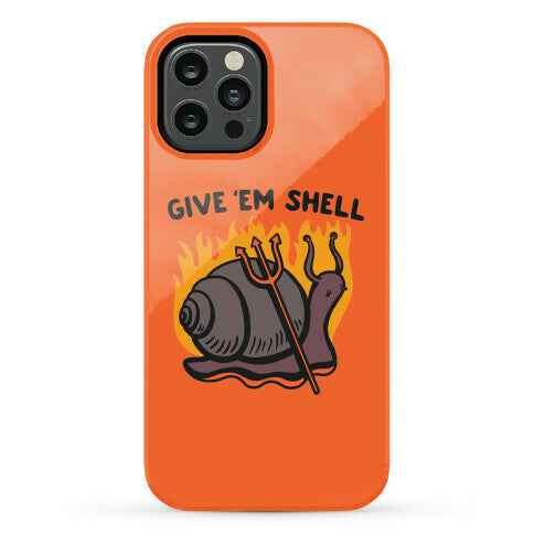 Give Em' Shell Snail Phone Case