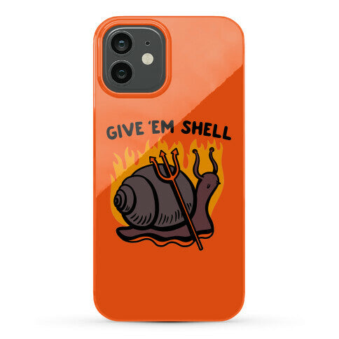 Give Em' Shell Snail Phone Case