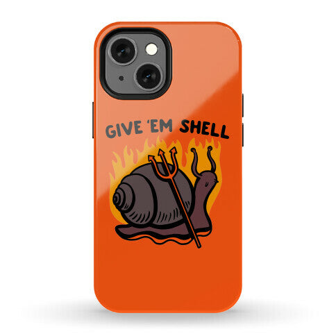 Give Em' Shell Snail Phone Case