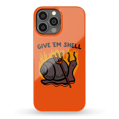 Give Em' Shell Snail Phone Case